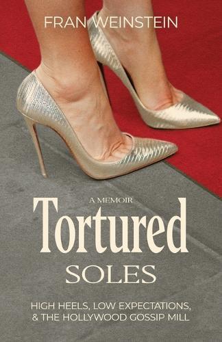 Tortured Soles: High Heels, Low Expectations and the Hollywood Gossip Mill