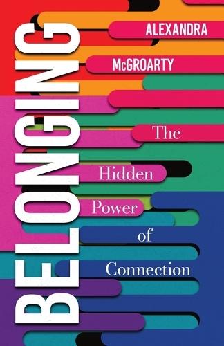 Belonging: The Hidden Power of Connection