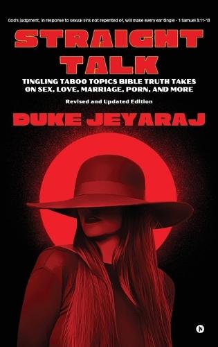Straight Talk: Tingling Taboo Topics Bible Truth Takes On Sex, Love, Marriage, Porn, and More