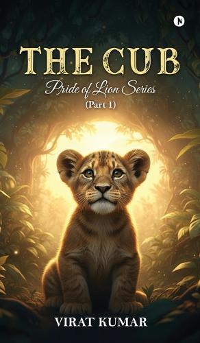 The Cub: Pride of lion series (Part 1)