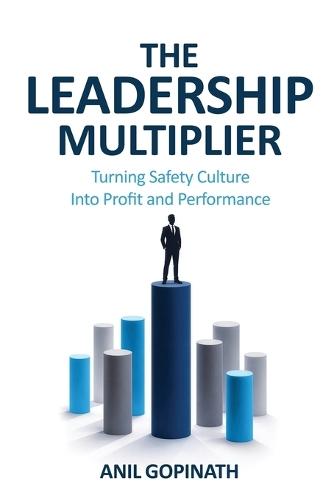 The Leadership Multiplier: Turning Safety Culture Into Profit and Performance