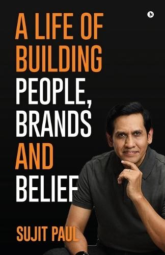 A Life of Building People, Brands and Belief