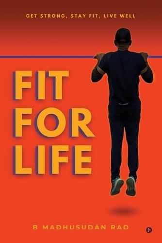 Fit for Life: Get Strong, Stay Fit, Live Well