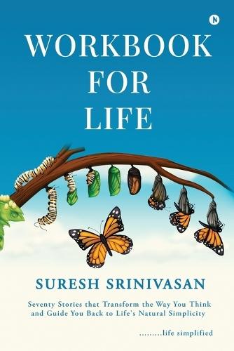 Workbook for Life: Seventy Stories that Transform the Way you Think and Guide you Back to Life's Natural Simplicity