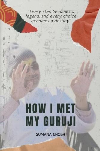 How I Met My Guruji