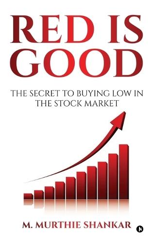 Red Is Good: The Secret to Buying Low in the Stock Market
