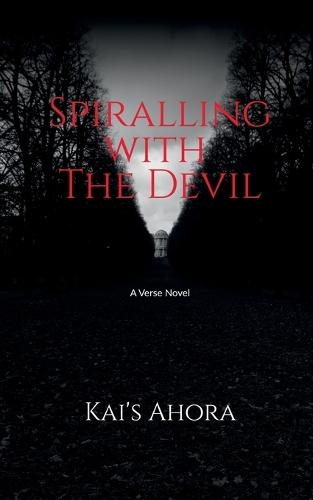 Spiralling with The Devil: A verse novel