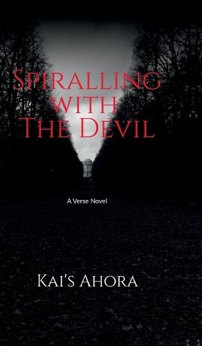 Spiralling with The Devil: A verse novel