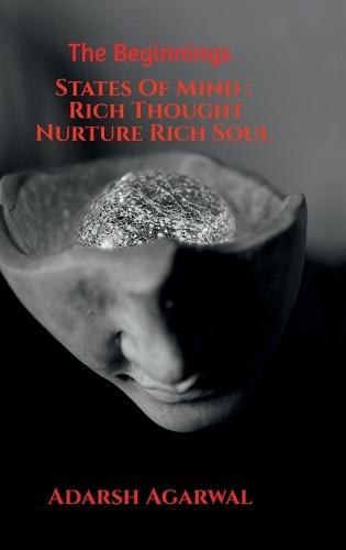 States Of Mind: Rich Thought Nurture Rich Soul: The Beginnings
