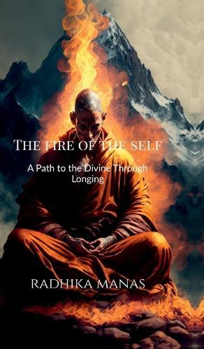The Fire of the Self: A Path to the Divine Through Longing