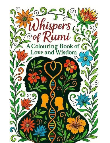 Whispers of Rumi: A Colouring Book Love and Wisdom