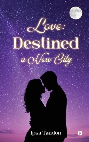 Love: Destined a New City