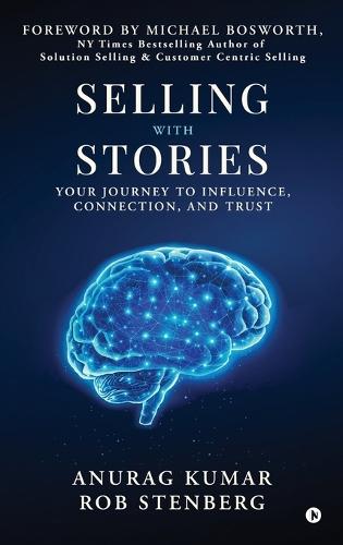 Selling with Stories: Your Journey to Influence, Connection, and Trust