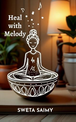 Heal with Melody: Discover 12 Transformative ways to use Sound Energy