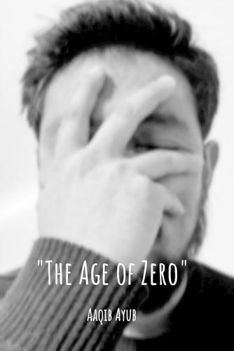 ""The Age of Zero"": ""The Zero"" a state of emotional, spiritual, and social nullity. A life measured in data points (likes, follows, hours watched) rather than lived experience.