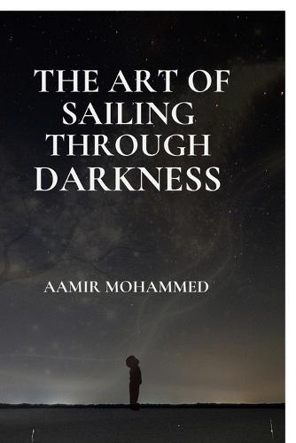 The Art of Sailing Through Darkness: A Map Back To Yourself