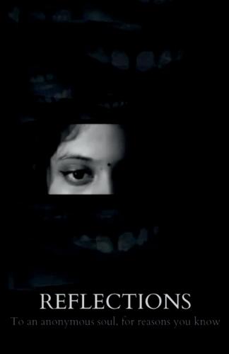 Reflections: To an anonymous soul, for reasons you know