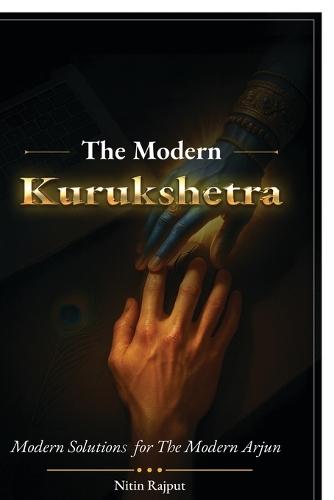 The Modern Kurukshetra: Modern Solutions for the Modern Arjun