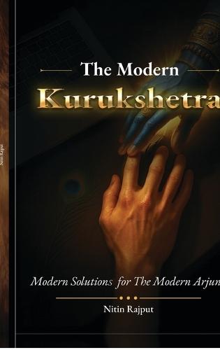 The Modern Kurukshetra: Modern Solutions for the Modern Arjun