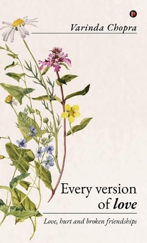 Every version of love: Love, hurt and broken friendships