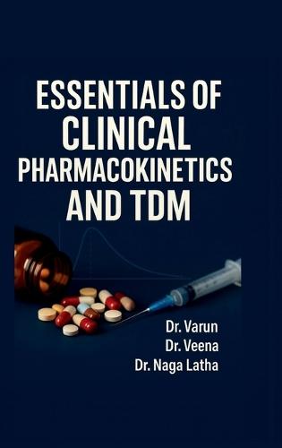 Essentials of Clinical Pharmacokinetics and TDM: A Practical Guide for Pharm D and Medical Students