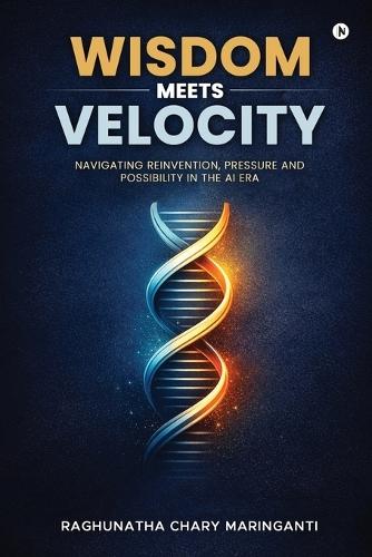 Wisdom Meets Velocity: Navigating Reinvention, Pressure and Possibility in the AI Era