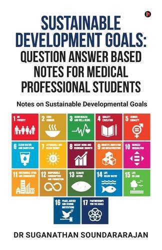 Sustainable Development Goals Question Answer Based Notes For Medical Professional Students: Notes on Sustainable Developmental goals