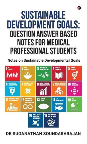 Sustainable Development Goals Question Answer Based Notes For Medical Professional Students: Notes on Sustainable Developmental goals