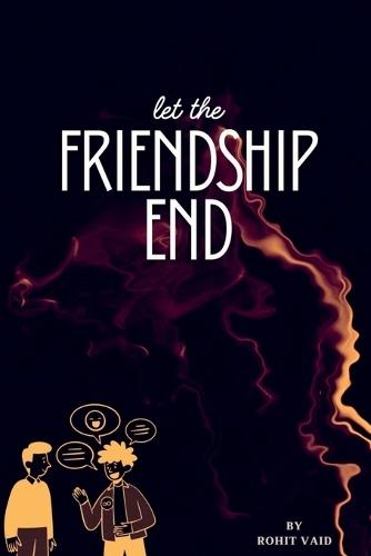 Let the FRIENDSHIP END