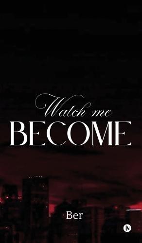 Watch Me Become