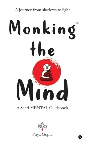 Monking the Mind: A Senti-MENTAL Guidebook