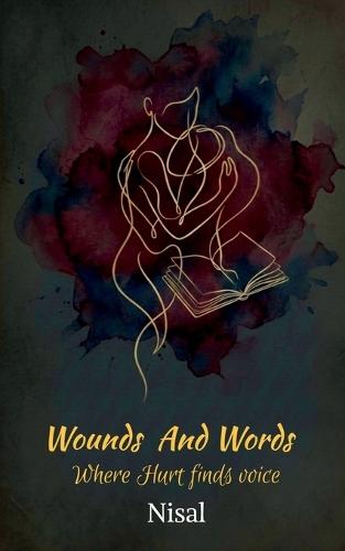 Wounds and words Where hurt finds voice