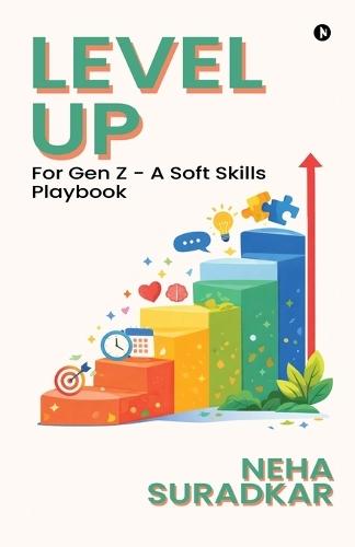 Level Up: for Gen Z - A Soft Skills Playbook