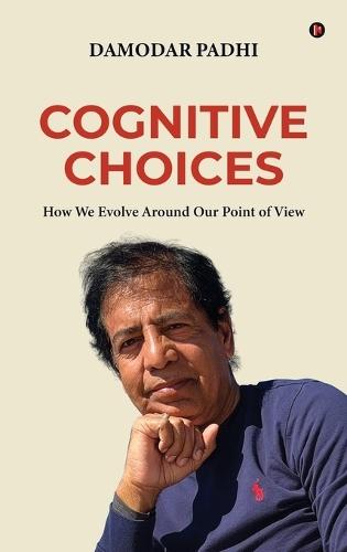 Cognitive Choices: How We Evolve Around Our Point of View