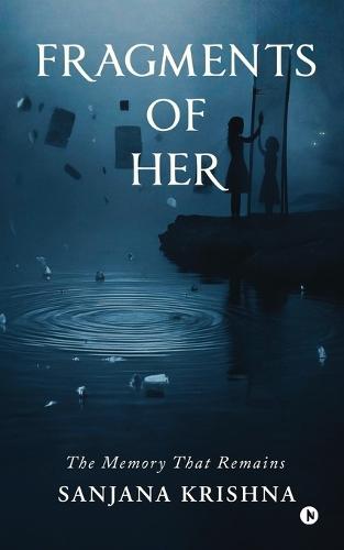 Fragments of Her: The Memory That Remains