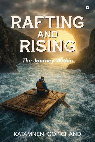 Rafting and Rising: The Journey within