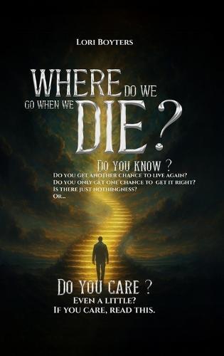 Where Do We Go When We Die?