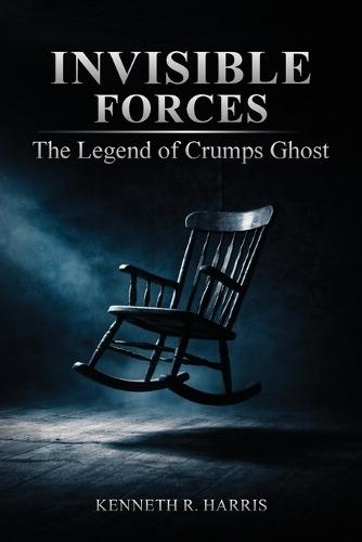 Invisible Forces: The Legend of Crumps Ghost
