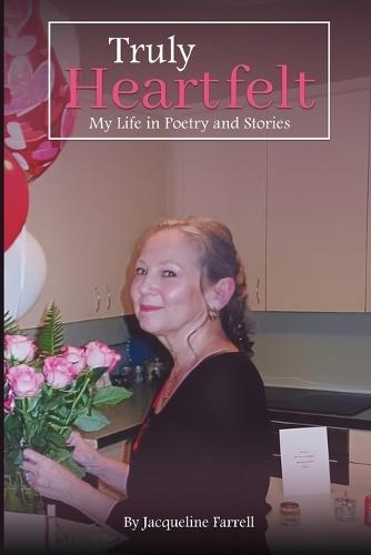 Truly Heartfelt: My Life in Poetry and Stories