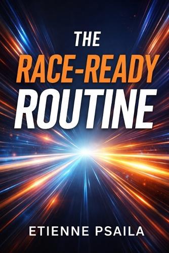 The Race-Ready Routine: A Preparation System for Peak Days