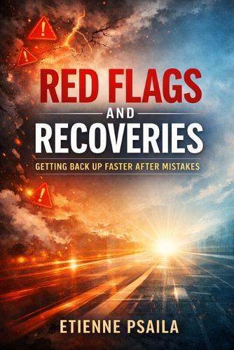 Red Flags and Recoveries: Getting Back Up Faster After Mistakes