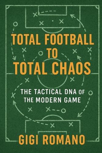 Total Football to Total Chaos: The Tactical DNA of the Modern Game