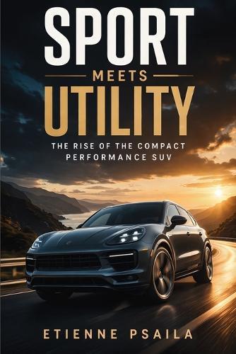 Sport Meets Utility: The Rise of the Compact Performance SUV