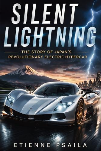 Silent Lightning: The Story of Japan's Revolutionary Electric Hypercar