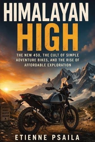 Himalayan High: The New 450, the Cult of Simple Adventure Bikes, and the Rise of Affordable Exploration