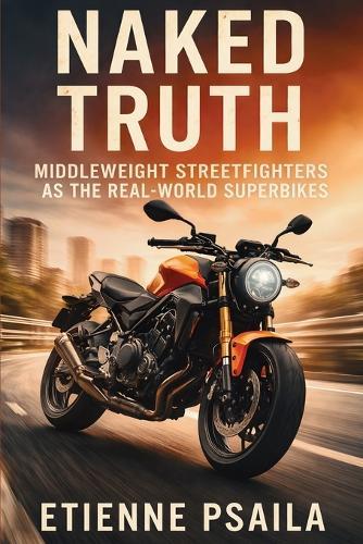 Naked Truth: Middleweight Streetfighters as the Real-World Superbikes