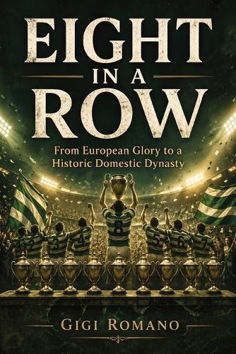 Eight in a Row: From European Glory to a Historic Domestic Dynasty