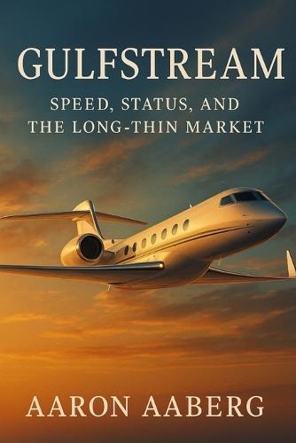 Gulfstream: Speed, Status, and the Long-Thin Market