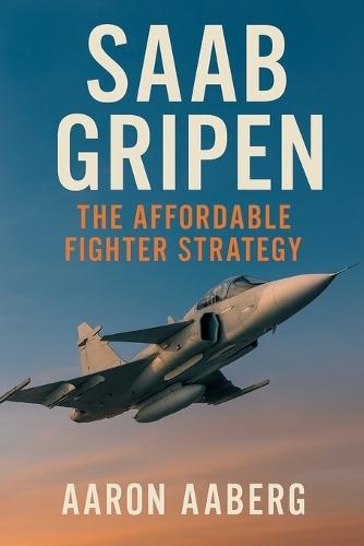 Saab Gripen: The Affordable Fighter Strategy