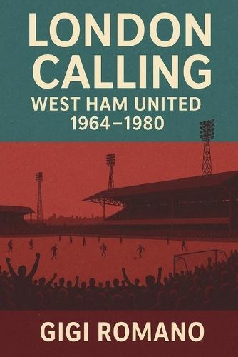 London Calling: West Ham United 1964-1980